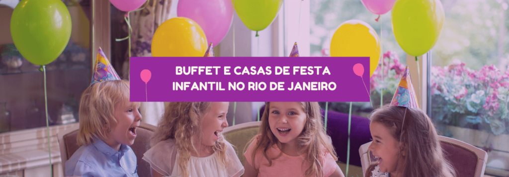Buffets e Casas de Festa Infantil no Rio de Janeiro