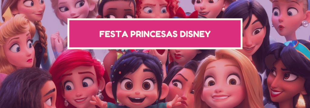 Festa Princesas Disney: 50 ideias de decoração