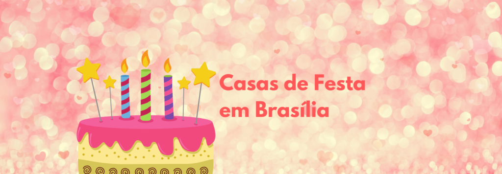 Buffet e Casa de Festa Infantil em Brasília: 10 lugares para conhecer